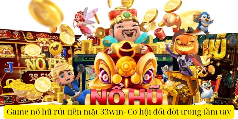 Game nổ hũ rút tiền mặt
