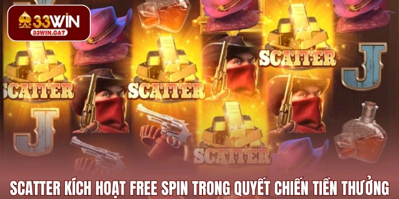 Scatter kích hoạt free spin trong Quyết Chiến Tiền Thưởng
